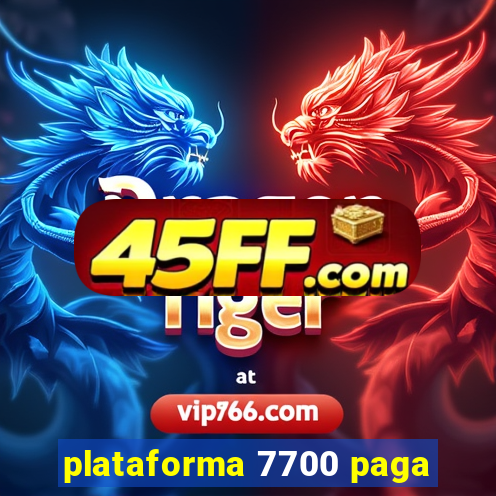 plataforma 7700 paga